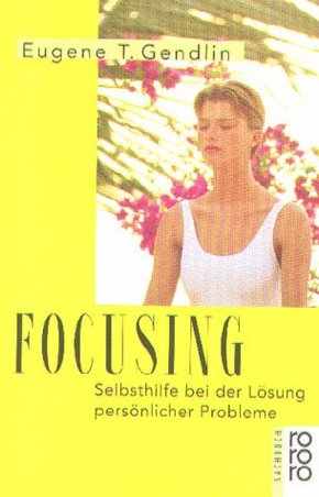 Fokusing: Selbsthilfe bei der Lösung persönlicher Probleme (1978)